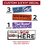 Custom Decals 3.5" X 11" - Custom Quantities! 250-500-1000! PRICE BREAKS at HIGHER QTY. - Price starting at $ per each